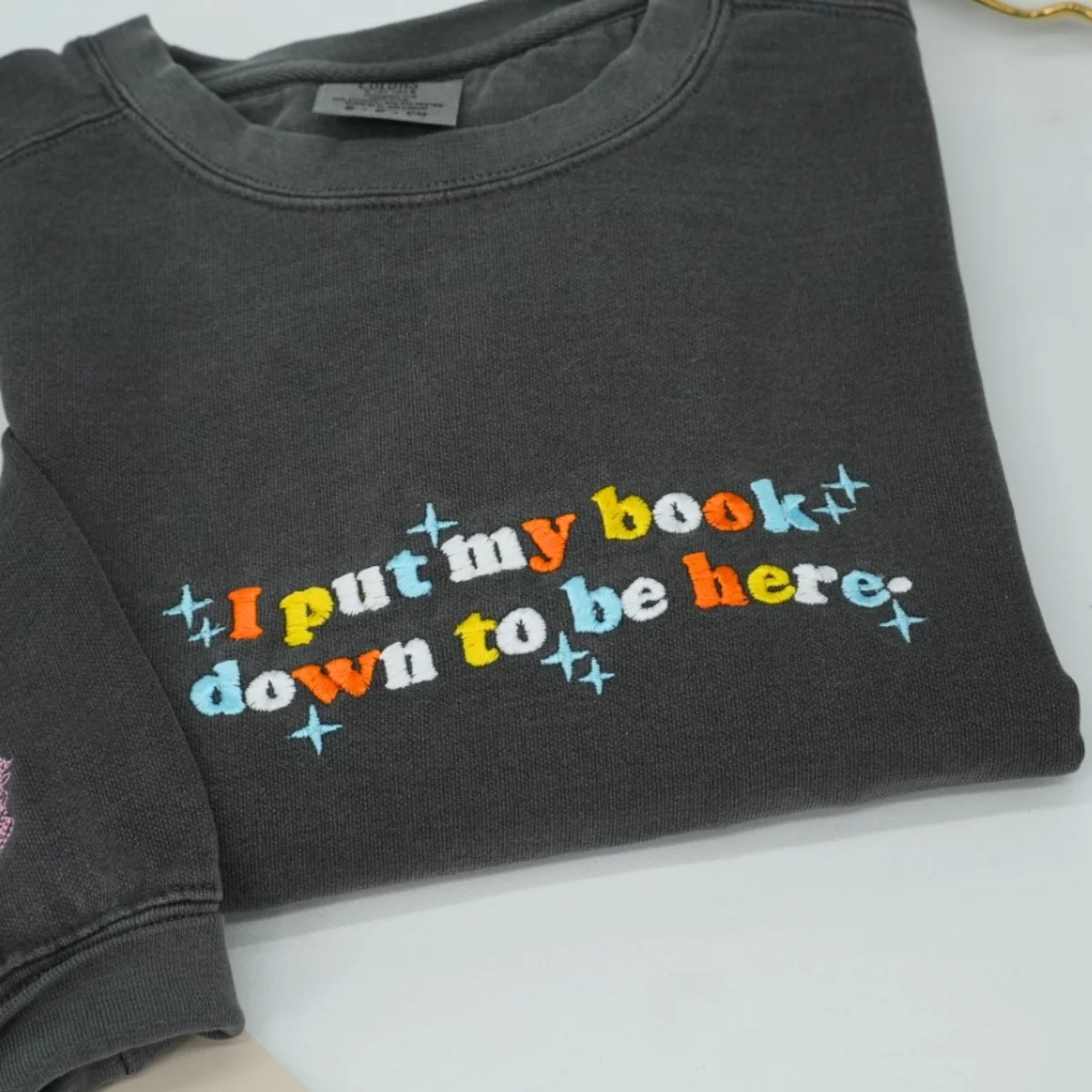 Book Lover Custom Sweatshirts - I Put My Book Down Embroidered - Funny Bookworm Reader Gift - Image 3