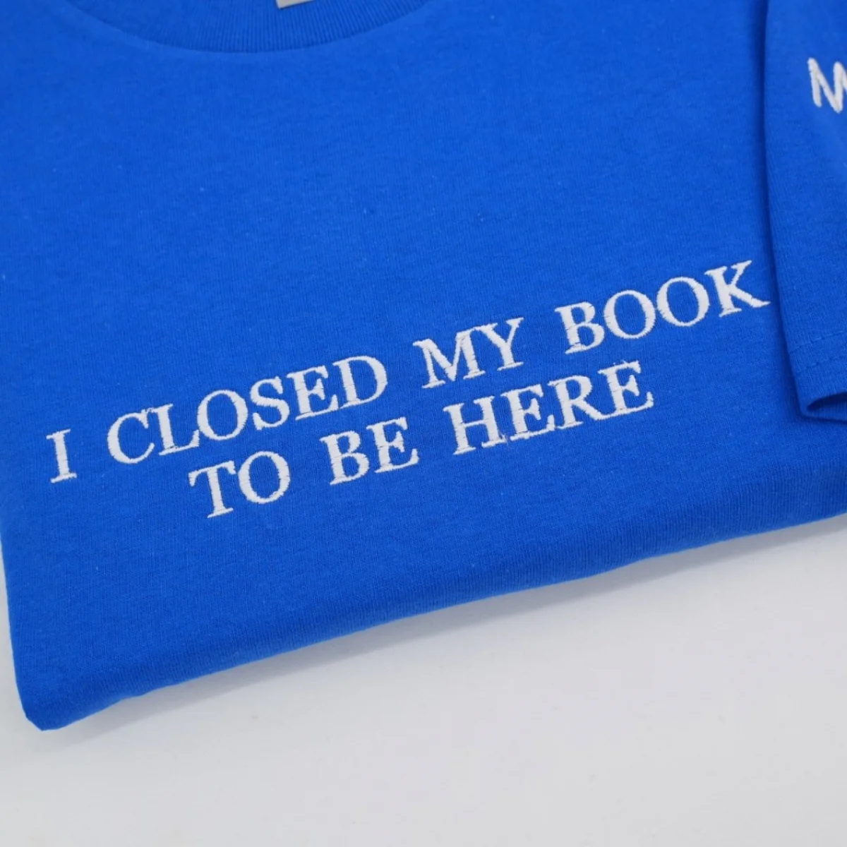 Book Lover Custom T-Shirts - I Closed My Book Embroidered Tee - Perfect Reader Gift - Image 4