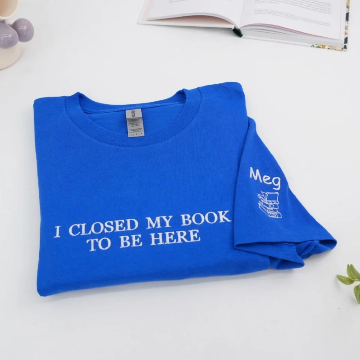 Book Lover Custom T-Shirts - I Closed My Book Embroidered Tee - Perfect Reader Gift - Image 5