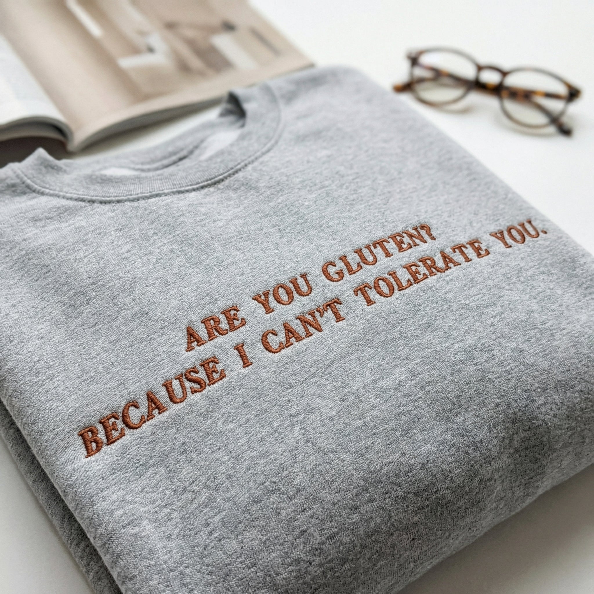 Custom Embroidered Are You Gluten Because I Can't Tolerate You Sweatshirt