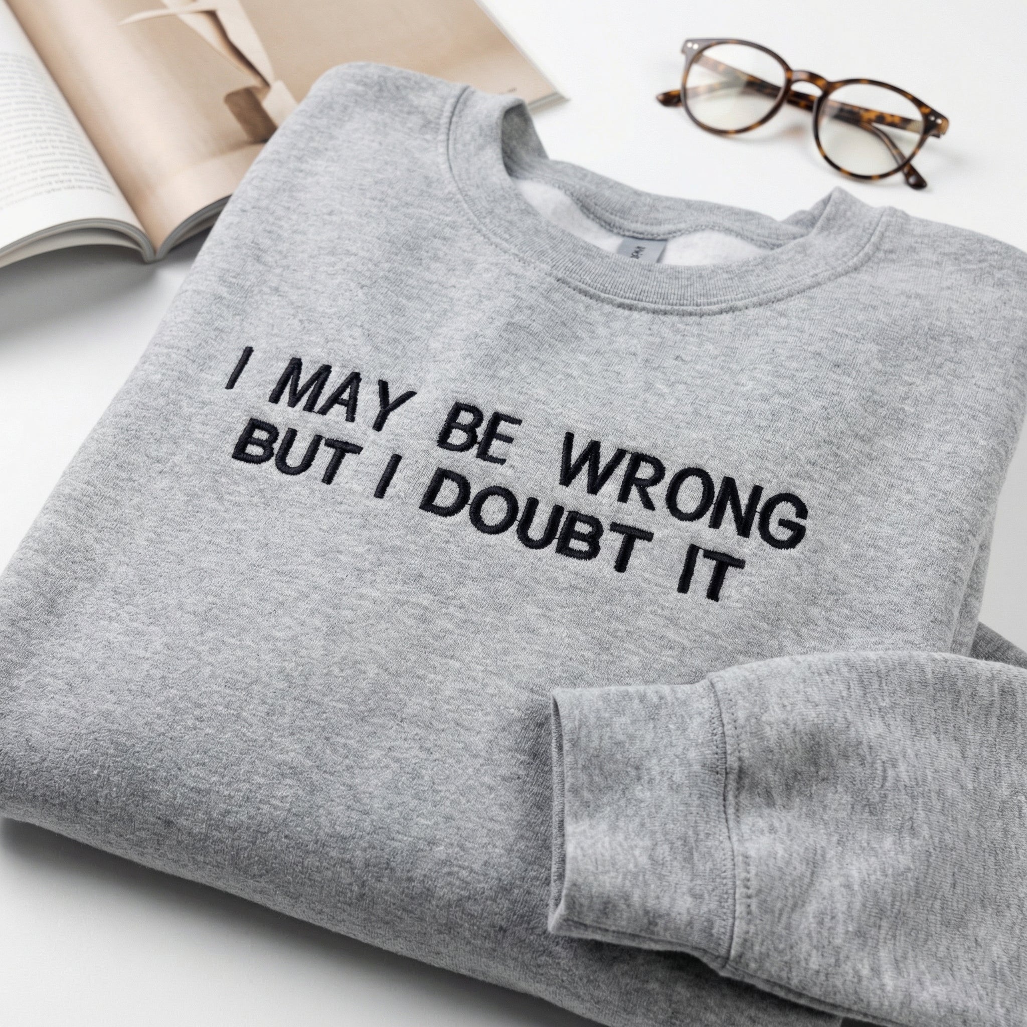 Custom Embroidered I May Be Wrong But I Doubt It Sweatshirt - Funny Quote Hoodie - Image 2