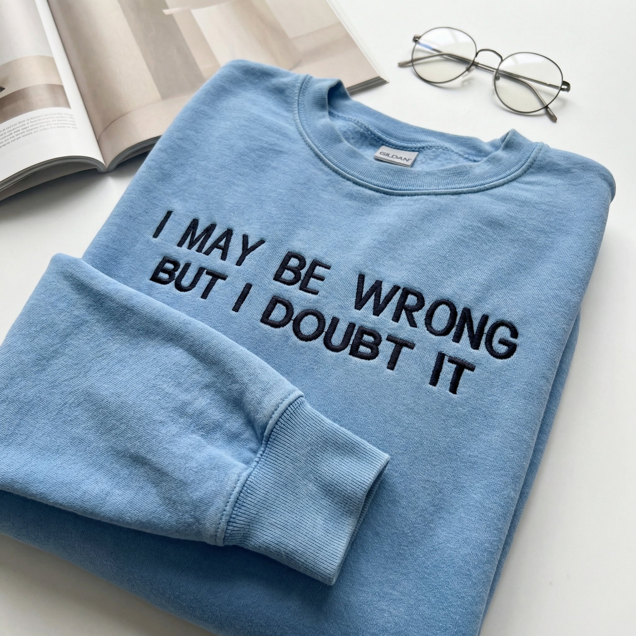 Custom Embroidered I May Be Wrong But I Doubt It Sweatshirt - Funny Quote Hoodie - Image 3
