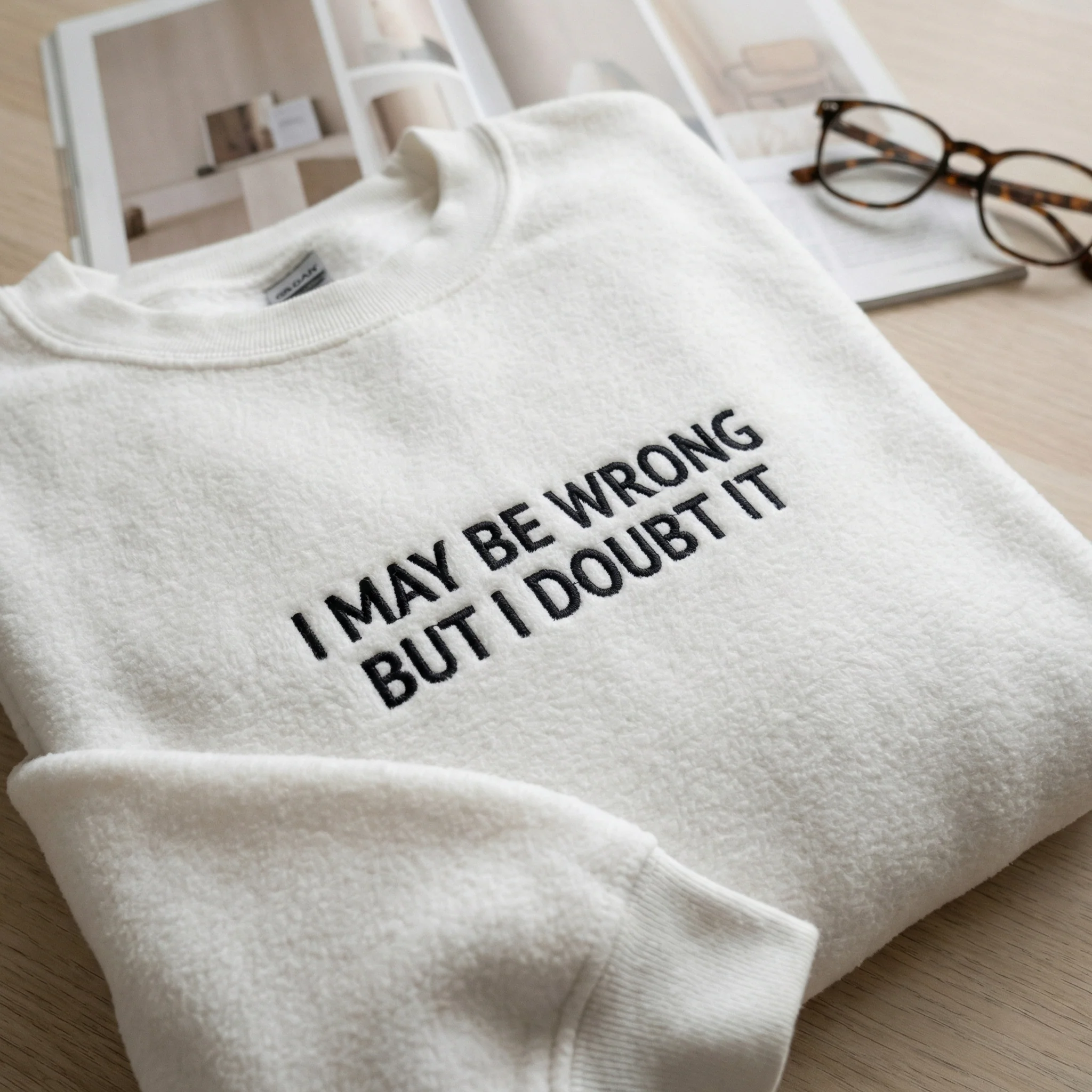 Custom Embroidered I May Be Wrong But I Doubt It Sweatshirt - Funny Quote Hoodie - Image 5