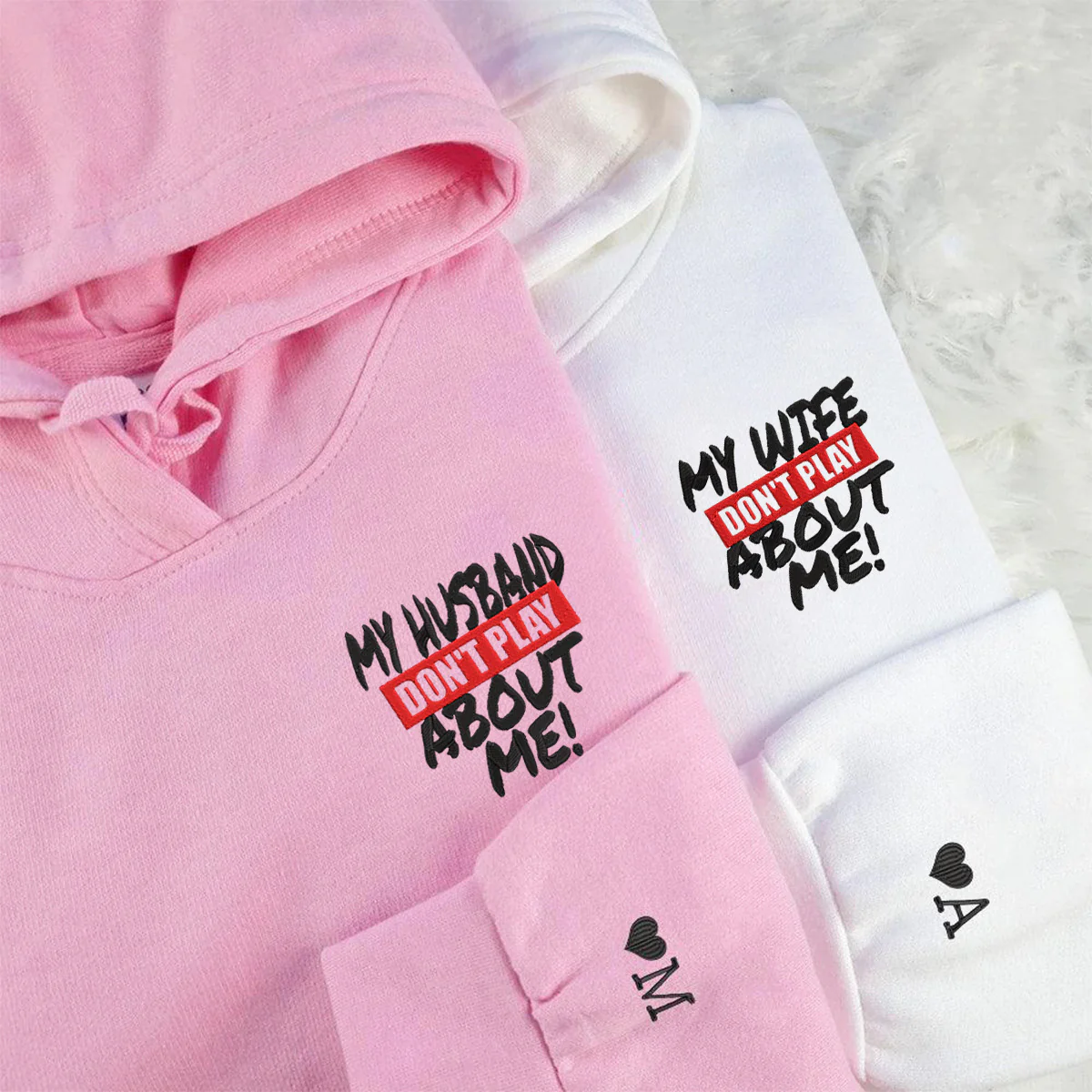 Custom My Husband Don't Play About Me Embroidered Matching Hoodie - Image 3